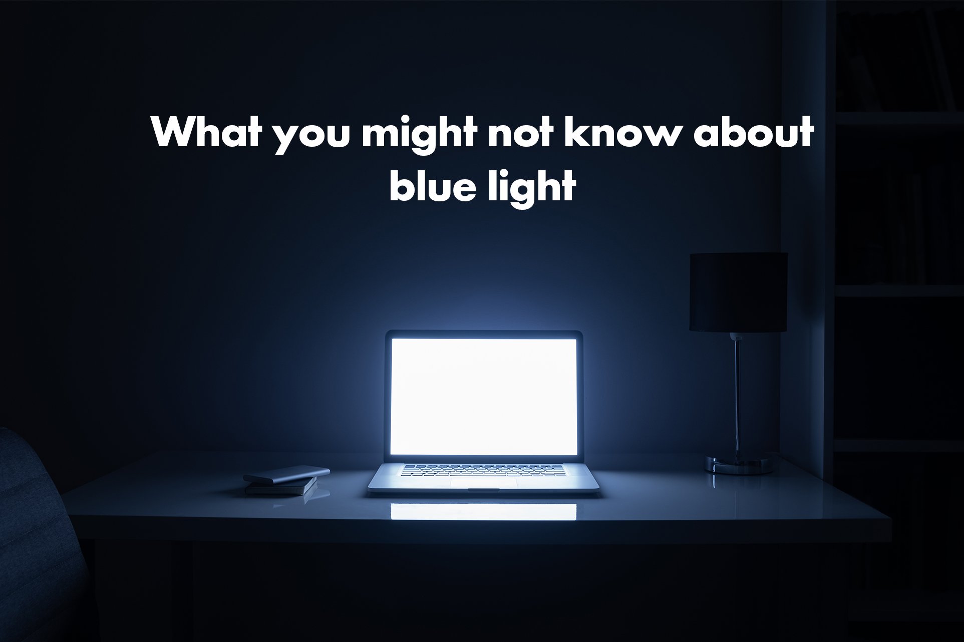 What you might not know about blue light